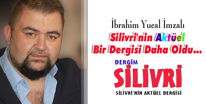 Silivri'nin bir dergisi var...
