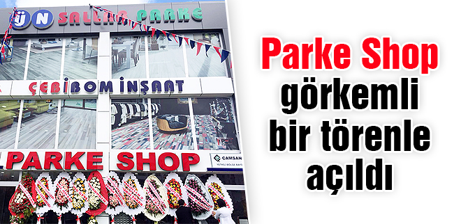 Parke Shop görkemli bir törenle açıldı