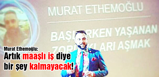 Artık maaşlı iş diye bir şey kalmayacak!