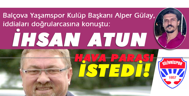 İhsan Atun, hava parası istedi...