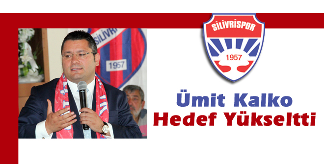 Ümit Kalko hedef yükseltti...