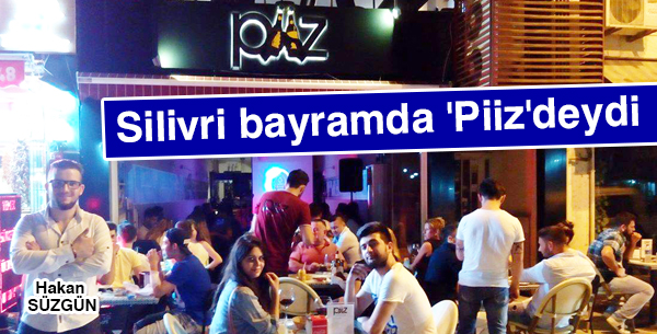 Silivri bayramda 'Piiz'deydi