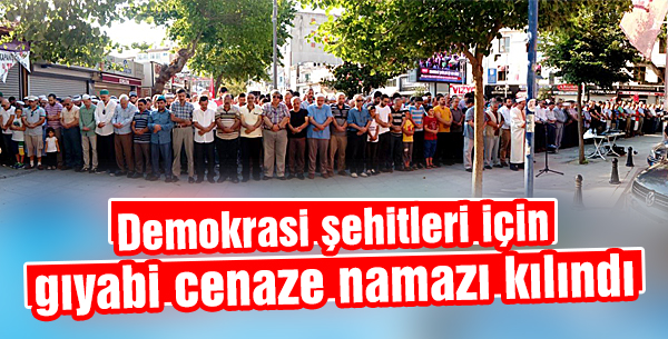 Demokrasi şehitleri için Silivri'de gıyabi cenaze namazı kılındı