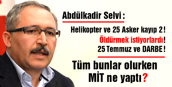 Selvi: Erdoğan'ı öldürmek istiyorlardı!