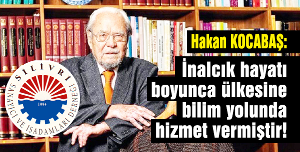 Kocabaş: İnalcık hayatı boyunca ülkesine bilim yolunda hizmet vermiştir!
