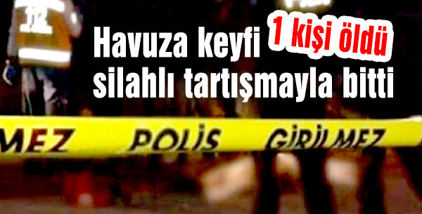 Havuza keyfi silahlı tartışmayla bitti