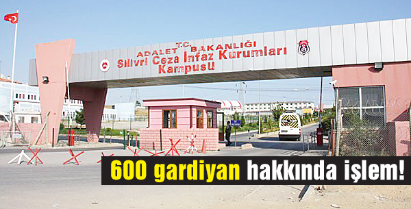 600 FETÖ'cü gardiyan hakkında işlem!