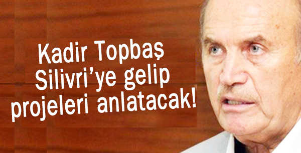 Topbaş Silivriye gelip projeleri anlatacak!