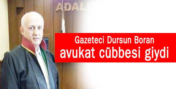 Gazeteci Dursun Boran avukat cübbesi giydi