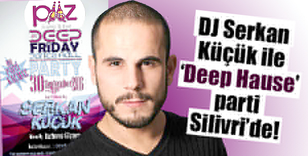 DJ Serkan Küçük ile Deep Hause parti