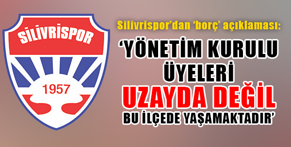 Silivrispordan borç açıklaması