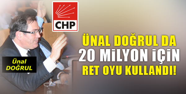 CHP'li Ünal Doğrul'da ret oyu kullandı