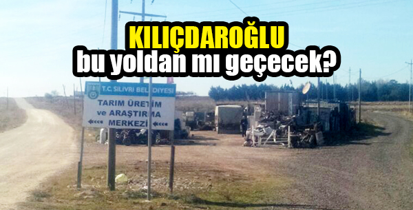 Kılıçdaroğlu bu yoldan mı geçecek?