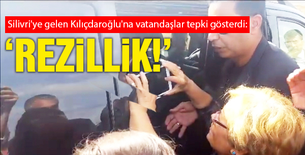 Silivri'ye gelen Kılıçdaroğlu'na vatandaşlar tepki gösterdi