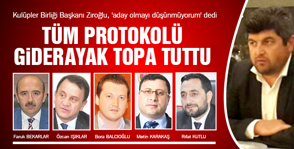 Veysel Zıroğlu, giderayak herkesi topa tuttu