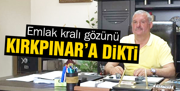 Emlak kralı gözünü Kırkpınar'a dikti