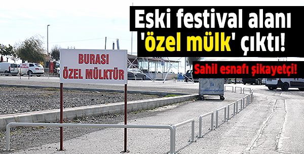 Eski festival alanı 'özel mülk' çıktı!