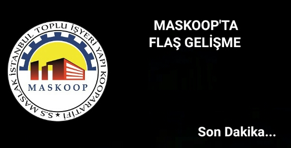 Maskoop'ta flaş gelişme...