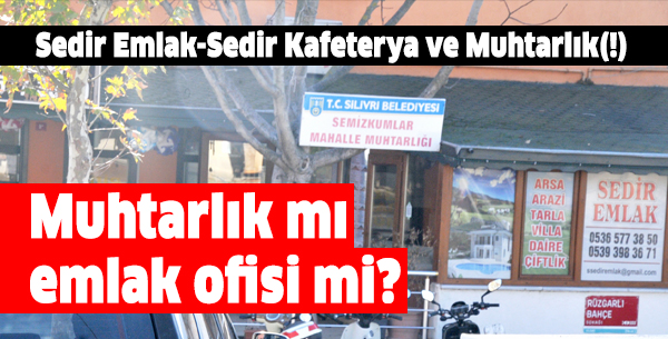 Muhtarlık mı emlak ofisi mi?
