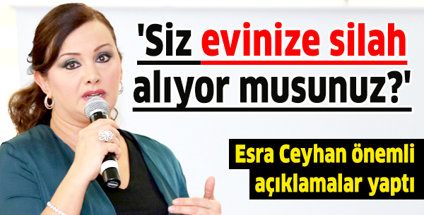 'Siz evinize silah alıyor musunuz?'