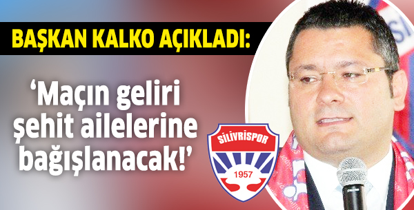 Maçın geliri şehit ailelerine bağışlanacak!
