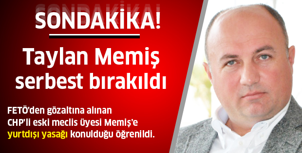 Taylan Memiş serbest!