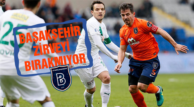 Başakşehir zirveyi bırakmıyor