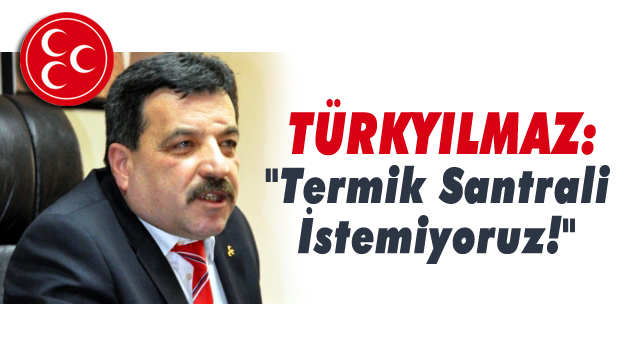 Türkyılmaz'dan, Santral İçin KINAMA!