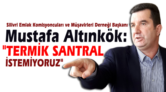 Altınkök: 'Termik Santral İstemiyoruz!'