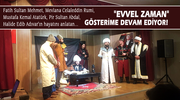 "EVVEL ZAMAN" Gösterilerine Devam Ediyor