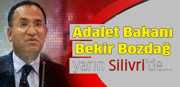 Adalet Bakanı Bekir Bozdağ, yarın Silivri'ye geliyor