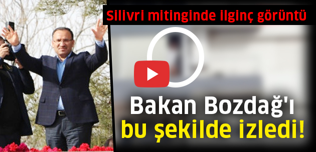Bakan Bozdağ'ın Silivri mitinginde ilginç görüntü