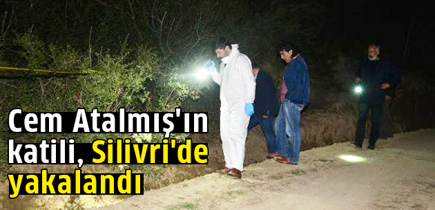 Cem Atalmış'ın katili Silivri'de yakalandı