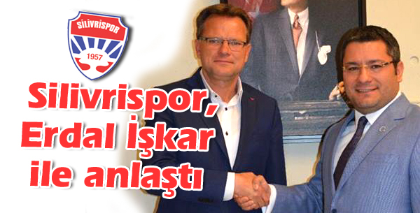 Silivrispor, Erdal İşkar ile anlaştı