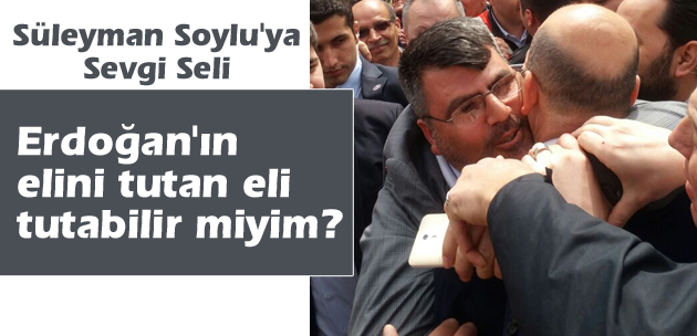 Erdoğan'ın elini tutan eli tutabilir miyim?