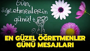 Öğretmenler günü için en anlamlı mesaj ve sözler