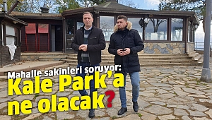 Kale Park'a ne olacak?