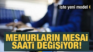 Memurların mesai saati değişiyor! İşte yeni model...