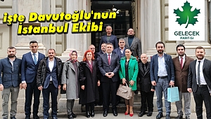 Davutoğlu'nun İstanbul ekibi tamam