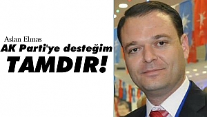 Elmas, AK Parti'ye desteğim tamdır!