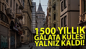 1500 yıllık Galata Kulesi yalnız kaldı