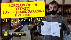 Borcu ödedi, 1 aylık ekmeği üstlendi