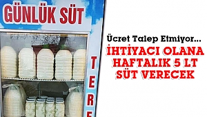 İhtiyacı olana haftalık 5 lt süt verecek...