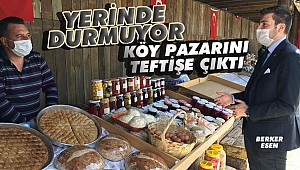 Berker Esen, köy pazarını teftişe çıktı