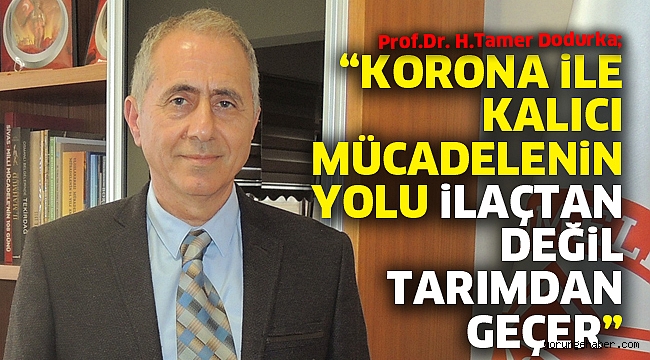 &quot;Koronavirüsle kalıcı mücadelenin yolu ilaçtan değil tarımdan geçer