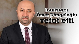Ömer Döngeloğlu vefat etti