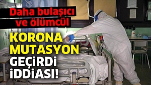 Uzmanlar açıkladı! Korona mutasyon geçirdi: Daha bulaşıcı ve ölümcül