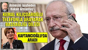 Kılıçdaroğlu, telefon ederek başsağlığı diledi