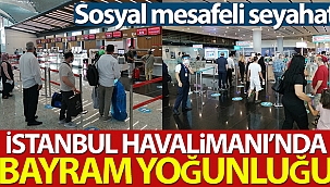İstanbul Havalimanı’nda bayram hareketliliği başladı