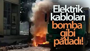 Elektrik kabloları bomba gibi patladı